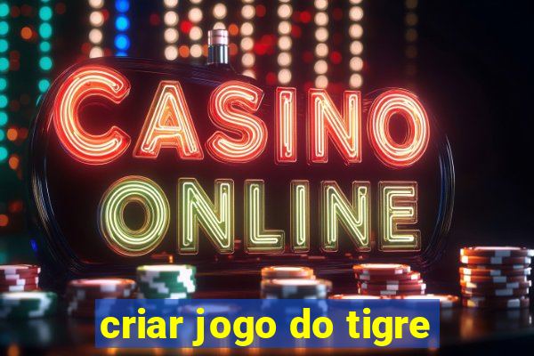 criar jogo do tigre